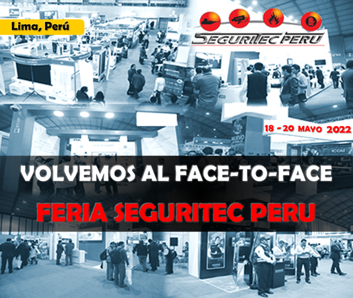 La feria internacional “Seguritec Perú 2022” vuelve a ser presencial del 18 - 20 de mayo